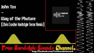 John Tox - Way of the Phuture (Chris Crusher Hardstyle Terror Remix)