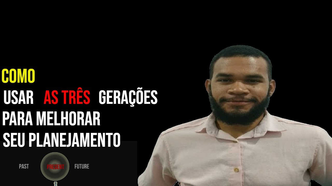 Como usar as três gerações para melhorar o seu planejamento