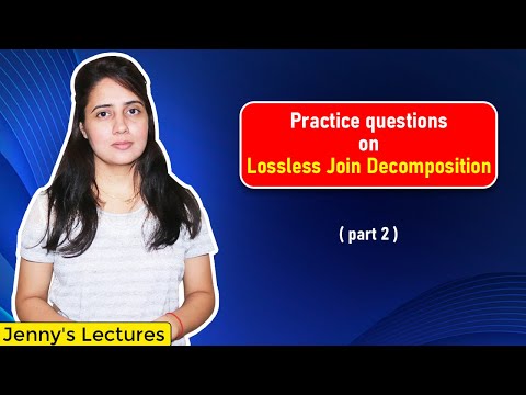 Lec 20: Problem on Lossless Join Decomposition in DBMS | Check whether Decomposition is Lossless