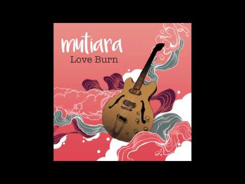 download lagu mp3 mp4 Love Burn Mutiara, download lagu Love Burn Mutiara gratis, unduh video klip Love Burn Mutiara