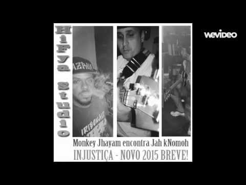 Monkey Jhayam encontra Jah kNomoh - Injustiça - Dubplate mix(lançamento 2015)