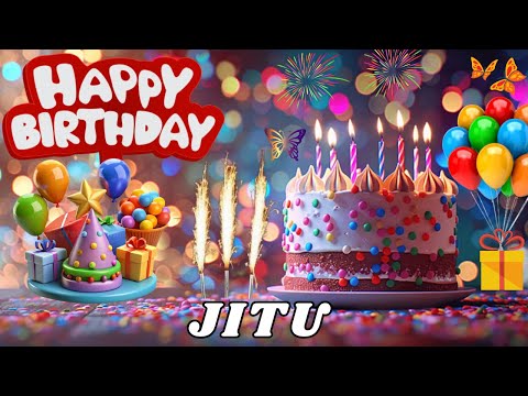 Happy Birthday Jitu, Birthday Wishes, Birthday Song, hbd