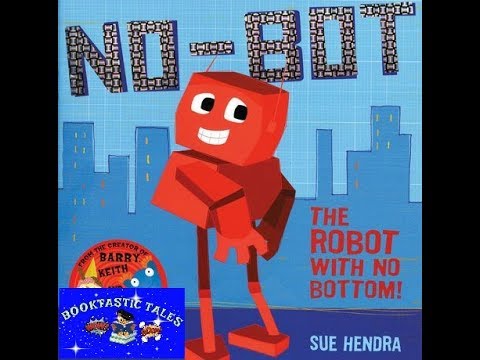 NO-BOT THE ROBOT WITH NO BOTTOM!-READ ALOUD CHILDRENS BOOK