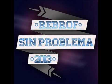 Rebrof - Sin problema 2013 (Maqueta completa)
