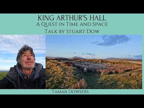 🌟 King Arthur's Hall - A Quest in Time and Space | Stuart Dow, Tamar Dowsers 🏰✨