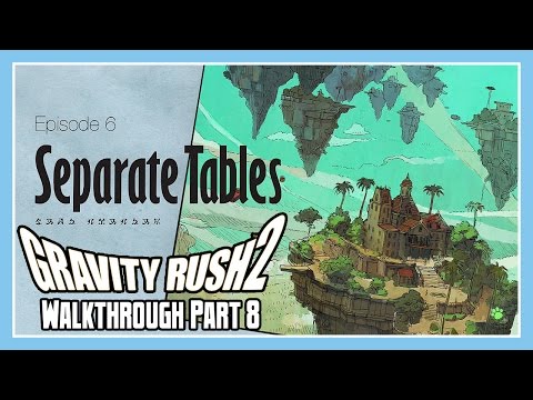 Gravity Rush 2 Walkthrough Part 8 - Episode 6: Separate Tables