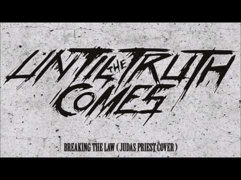 Until the Truth Comes  - Breaking the Law ( Judas Priest Cover )