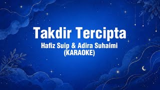 Download lagu Takdir Tercipta - Hafiz Suip & Adira Suhaimi (KARAOKE) mp3