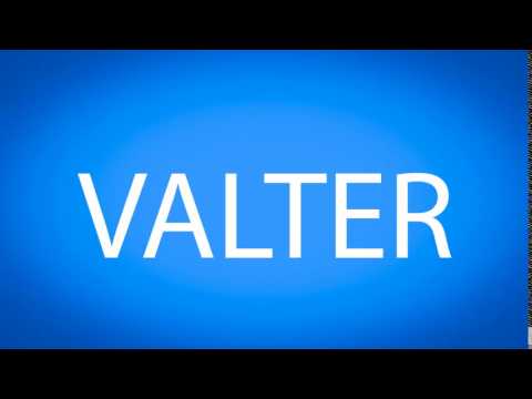 How to pronounce VALTER