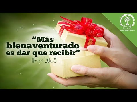 Tema: "MÁS BIENAVENTURADO ES DAR QUE RECIBIR"