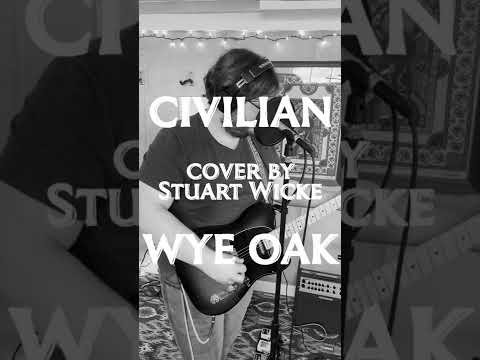 Civilian (Wye Oak cover) by Stuart Wicke