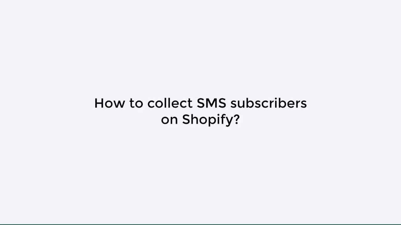 SMS - How to collect SMS subscribers on Shopify