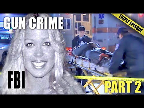 The Worst Gun Crime Cases (Part 2) | TRIPLE EPISODE | The FBI Files