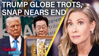 Trump Gets a Golden Crown in South Korea While SNAP Cutoff Causes Panic in U.S. | The Daily Show