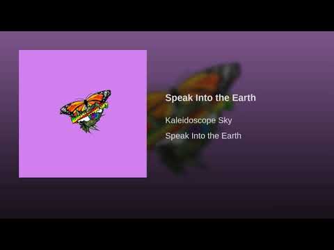 Speak Into The Earth - Kaleidoscope Sky