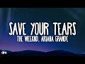 The Weeknd Ariana Grande Save Your Tears Remix Lyrics