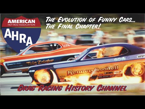 AHRA Drag Racing History Channel: The Evolution of Funny Cars... The Final Chapter!