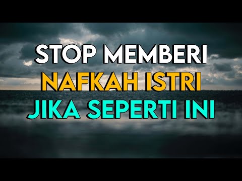 12 PERILAKU ISTRI YANG MEMBUAT SUAMI TIDAK WAJIB MEMBERI NAFKAH