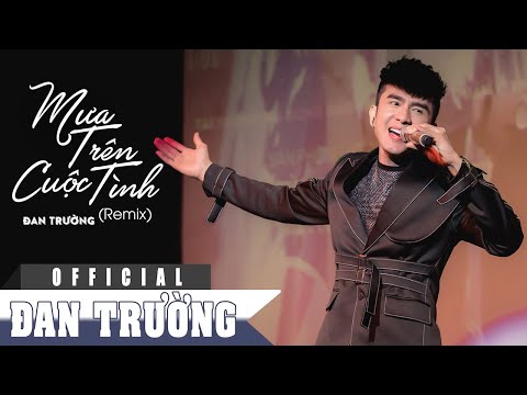 MƯA TRÊN CUỘC TÌNH REMIX || ĐAN TRƯỜNG | ĐỒNG DAO