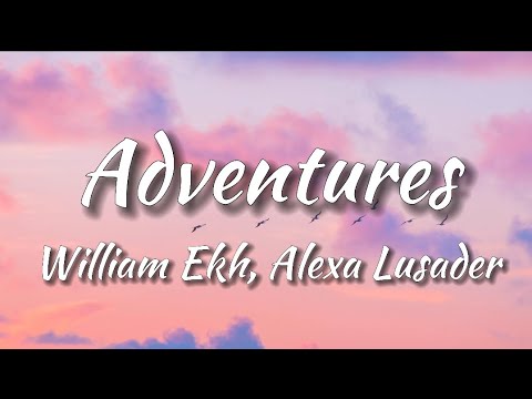 William Ekh - Adventures (feat. Alexa Lusader) [NCS Release] (Lyrics)
