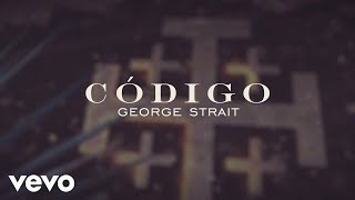 George Strait - Codigo (Lyric Video)