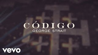 George Strait - Codigo (Official Lyric Video)