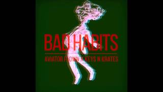 Aviator Flown - Bad Habits (Keys-N-Krates Cover)