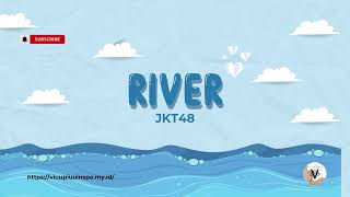 Download lagu JKT48 - RIVER [LYRICS] mp3