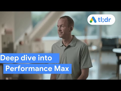 Performance Max Deep Dive: tl;dr Ads News & How Tos series