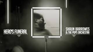 Shaun Barrowes &amp; the Pops Orchestra - Hero's Funeral (Official Audio)