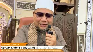 “Tips Nak Dapat Jiwa Yang Tenang” - Dato' Dr. Badli Shah Alauddin