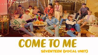 SEVENTEEN (세븐틴) - Come To Me (나에게로 와) [Han/Rom/Eng] lyrics