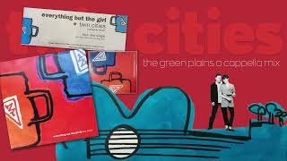 Everything But The Girl - Twin Cities (the green plains a cappella mix)