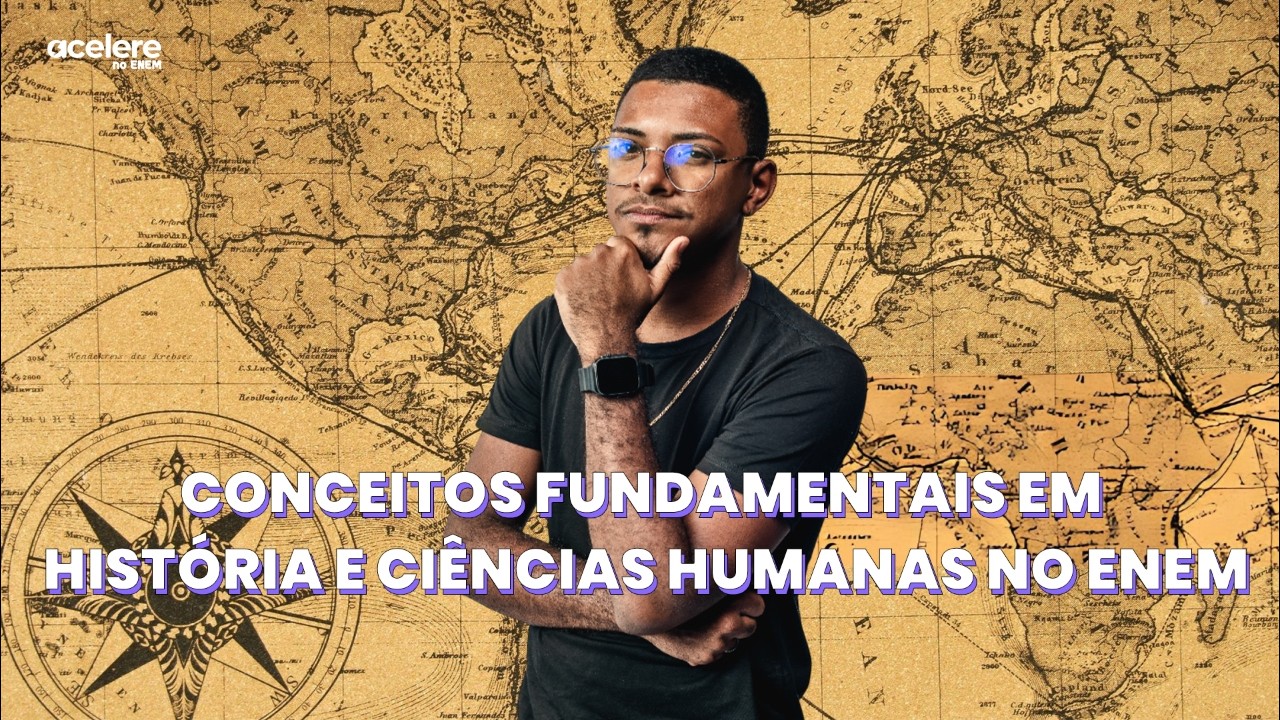 Conceitos Fundamentais em História e Ciências Humanas no ENEM - Acelere no ENEM