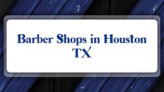 Top 10 Barber Shops in Houston, TX