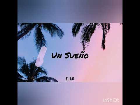 E J A G - Un Sueño