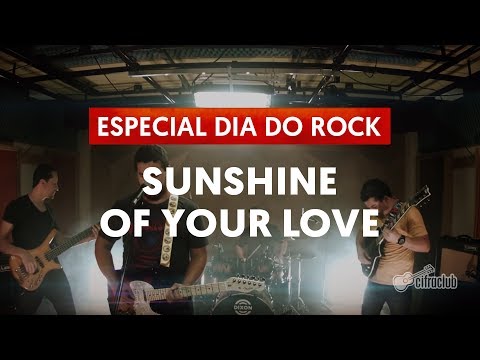 Sunshine of your Love - Cream | Dia Mundial do Rock