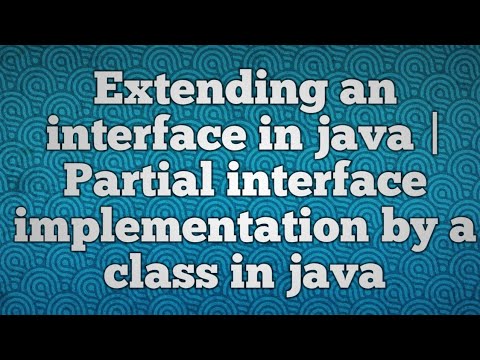 Extending An Interface In Java Partial Interface Implementation By A Class In Java