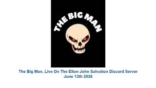 The Big Man - Live On The Elton John Salvation Discord Server - June 13th 2026