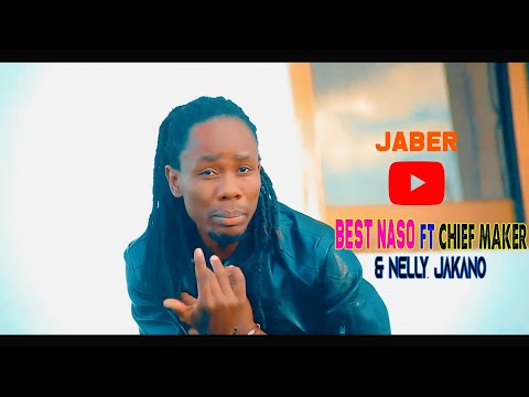 Best Naso Ft Chief Maker $ Nelly Jakano ~ Jaber (Officail Music Video )HD