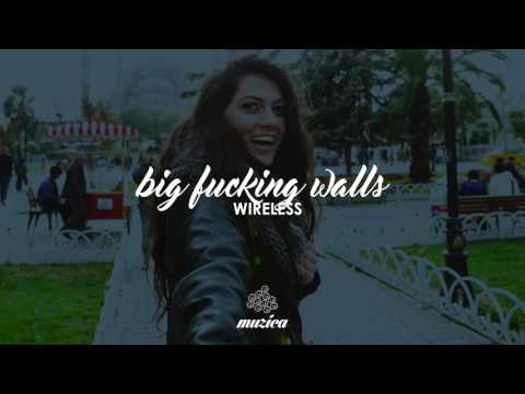 Wireless - Big Fucking Walls (Original Mix)