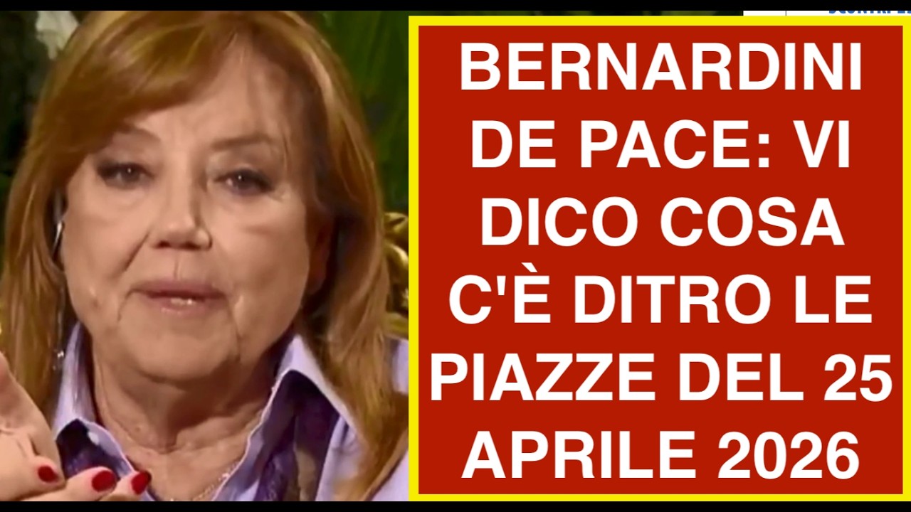BERNARDINI DE PACE: VI DICO COSA C'È DITRO LE PIAZZE DEL 25 APRILE 2026