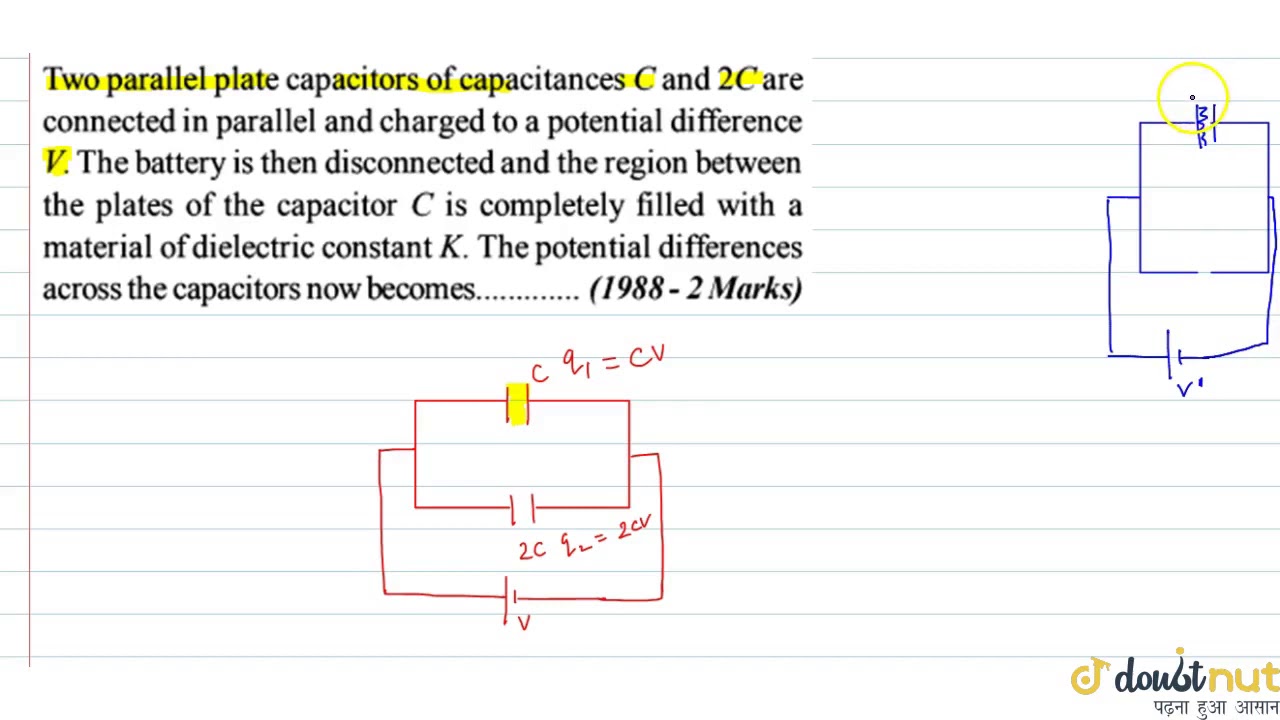 Watch video Two parallel plate capacitors of capacitances C and 2C are connected in parallel and Now Two parallel plate capacitors of capacitances C and 2C are connected in parallel and