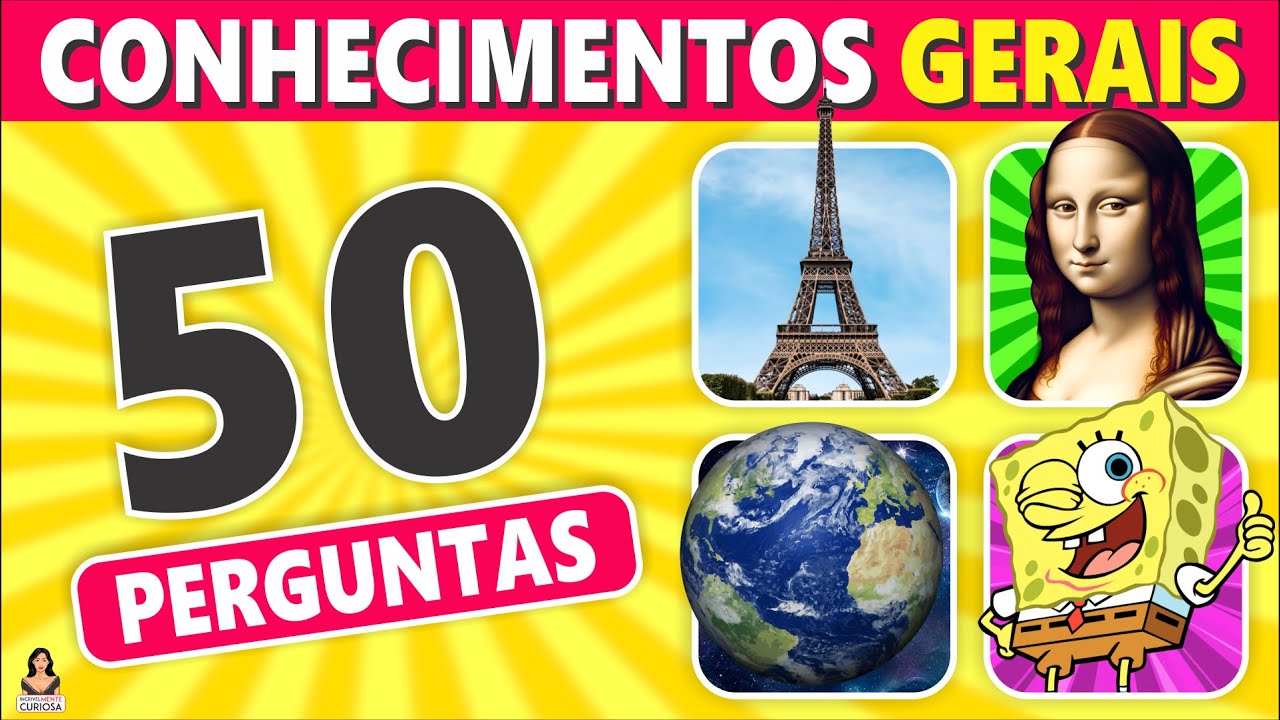 50 Perguntas de Conhecimentos Gerais Para Testar os Seus Conhecimentos #IncrivelMenteCuriosa