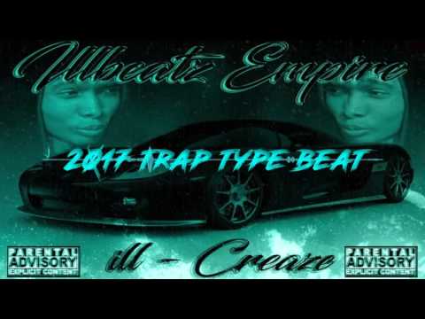 2017 Trap Type Beat - illbeatz empire