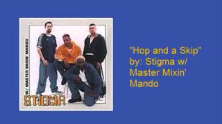 Stigma w/ Master Mixin' Mando- "Hop and a Skip"