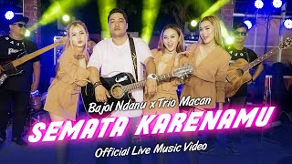 Download lagu Bajol Ndanu X Trio Macan - Semata Karenamu | Live Version mp3 Download lagu Bajol Ndanu X Trio Macan - Semata Karenamu | Live Version mp3