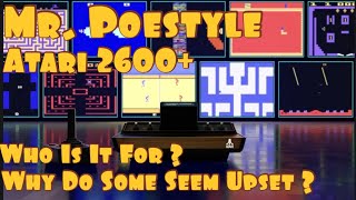 Mr. Poestyle: Atari 2600+ Who Is It For ? Why Do Some People Seem So Upset About It ?