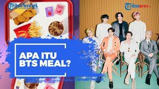 Apa Itu BTS Meal? Menu Kolaborasi yang Diburu Army hingga sebabkan Kerumunan Antrean