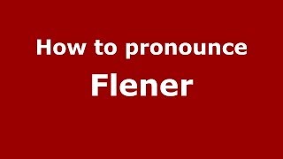 How to pronounce Flener